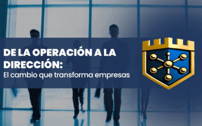 De la operación a la dirección: el cambio que transforma empresas